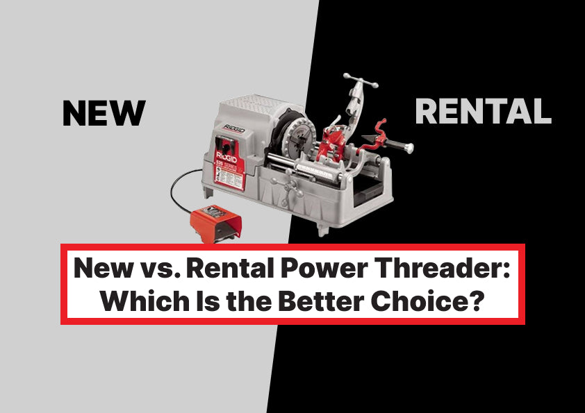 New vs. Rental Power Threader: Which Is the Better Choice for Contractors?