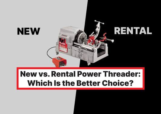 New vs. Rental Power Threader: Which Is the Better Choice for Contractors?