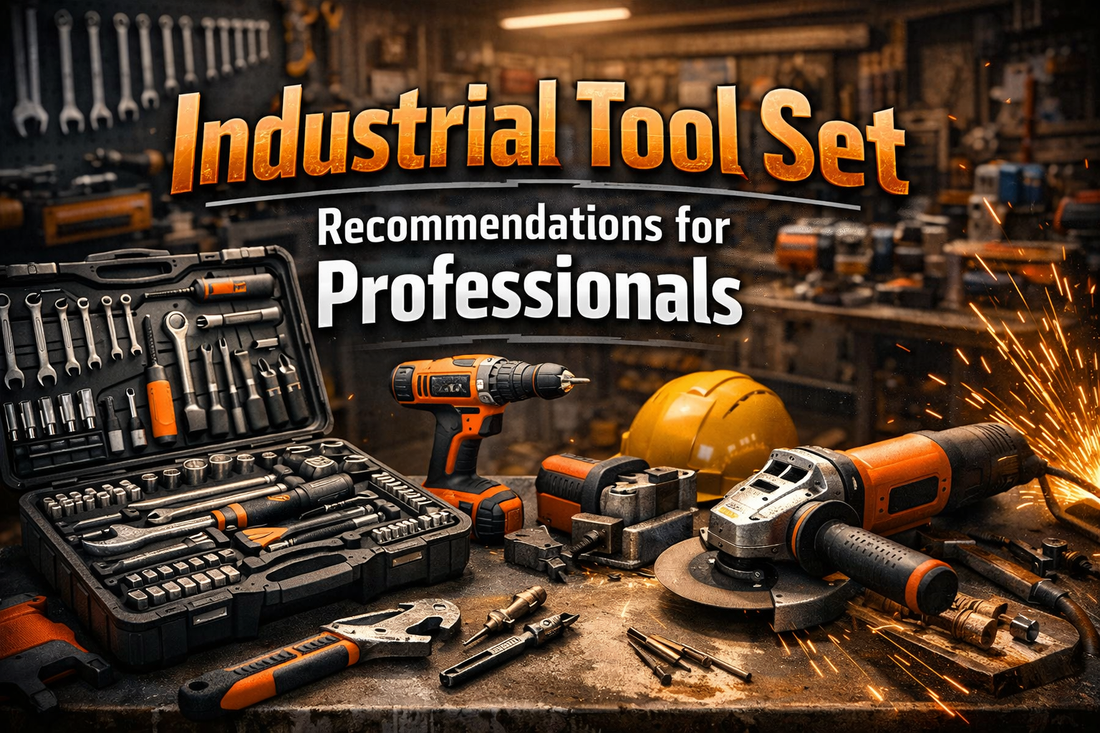 Industrial Tool Set Recommendations for Professionals (2026 Guide)
